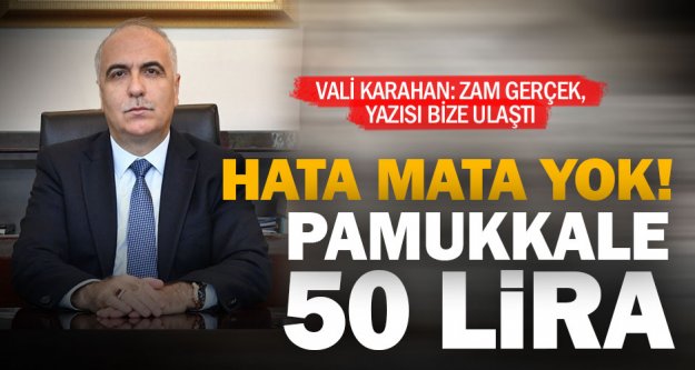 Vali Hasan Karahan: Pamukkale 50 lira oldu, uygulama 1 Ekim'de