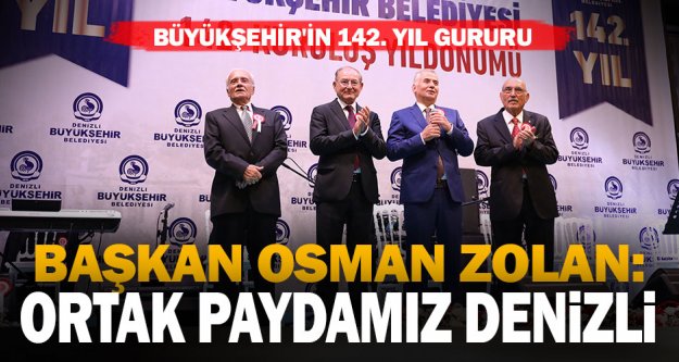 Başkan Osman Zolan: 'Ortak paydamız Denizli'