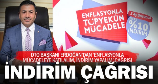 DTO Başkanı Erdoğan: İndirim Kampanyası'na sahip çıkmalıyız