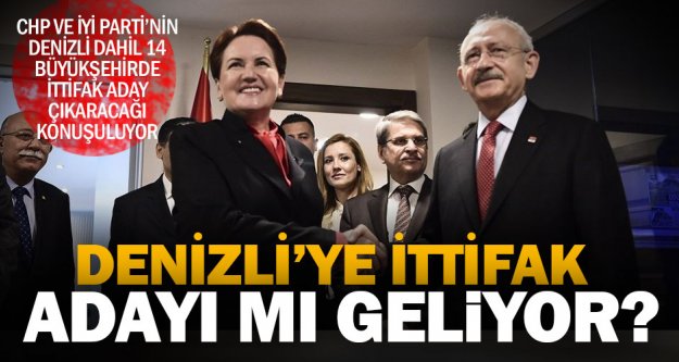CHP - İYİ Parti Denizli'de ittifak adayı çıkaracak iddiası