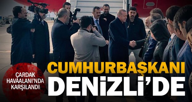 Cumhurbaşkanı Erdoğan Denizli'ye geldi