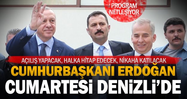 Cumhurbaşkanı Erdoğan'ın 15 Aralık Denizli programı netleşiyor