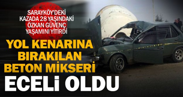 Sarayköy – Babadağ yolundaki kazada bir kişi öldü