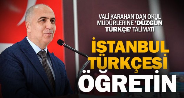 Validen okul müdürlerine 'İstanbul Türkçesi' talimatı