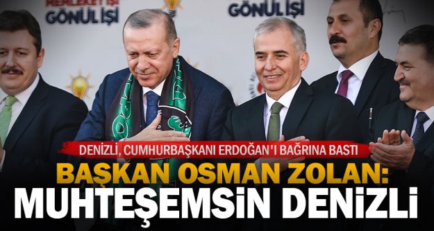 Başkan Osman Zolan: 'Muhteşemsin Denizli'