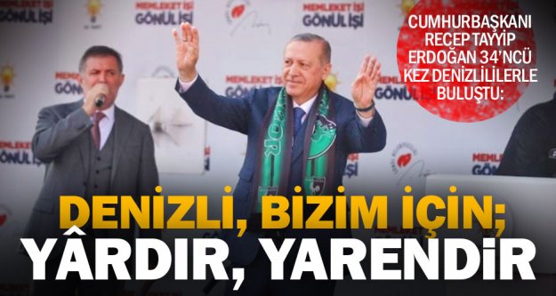 Cumhurbaşkanı Erdoğan: 31 Mart Akşamı Denizli'den müjde bekliyorum