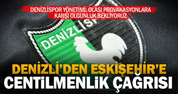 Denizlispor'dan Eskişehirspor'a çağrı