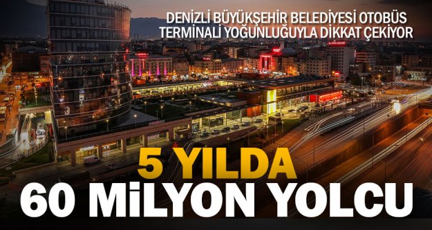 Otobüs terminali 5 yılda 60 milyon yolcuya hizmet verdi