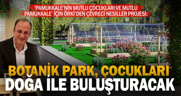 Pamukkale'ye botanik park yapılacak