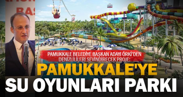 Pamukkale'ye dev su oyunları parkı