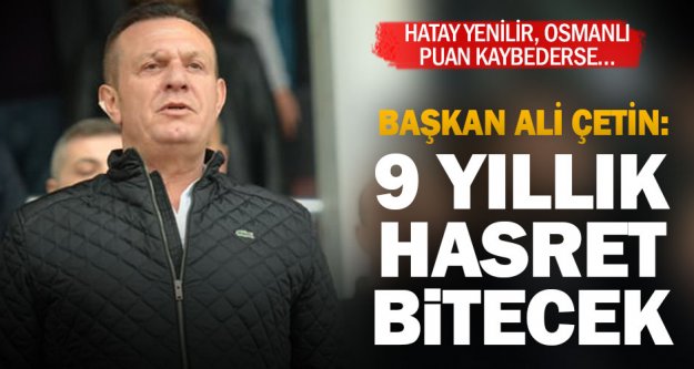 Denizlispor Başkanı Çetin: 9 yıllık hasret sona erecek