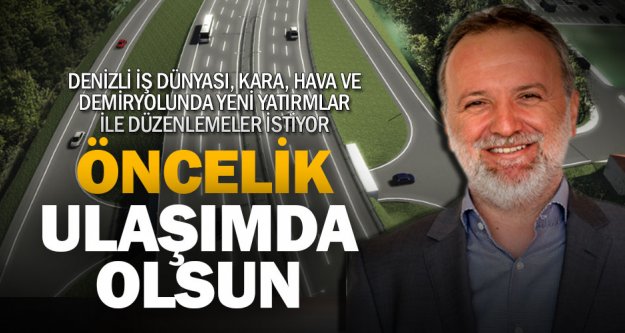 DESİAD Başkanı Konyalıoğlu'ndan ulaşım istekleri