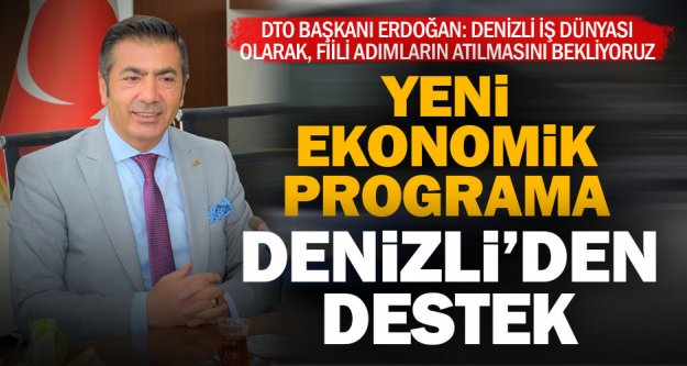 DTO Başkanı Erdoğan: Yeni Ekonomik programın takipçisi ve destekçisi olacağız