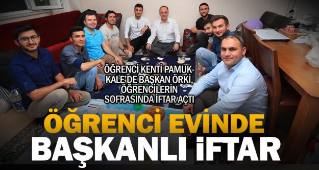 Pamukkale Belediye Başkanı Örki, öğrenci evinde iftar açtı