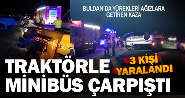 Buldan'da minibüsle traktör çarpıştı: 3 yaralı