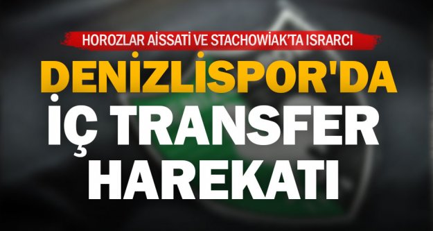 Denizlispor'da iç transfer harekatı