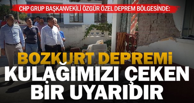 CHP'li Özel: Bozkurt depremi, İstanbul depremi için kulağımızı çeken uyarıdır