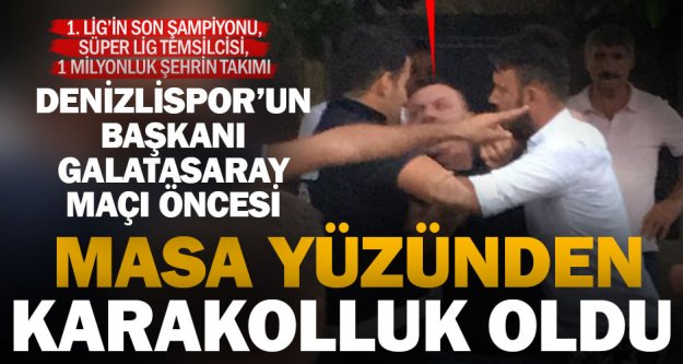 Denizlispor Başkanı Ali Çetin, rezervasyon yüzünden karakolluk oldu