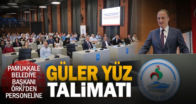 Pamukkale Belediye Başkanı Örki, personeline seslendi: Vatandaşları güler yüzle karşılayın