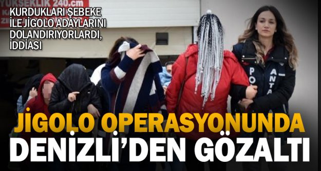 Antalya merkezli jigolo operasyonunda Denizli'de gözaltı