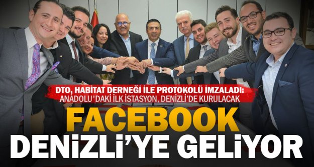 Facebook'un Anadolu'daki ilk istasyonu için imzalar atıldı