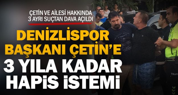 Denizlispor Başkanı Ali Çetin'e 3 ayrı suçtan 3 yıla kadar hapis istemiyle dava açıldı