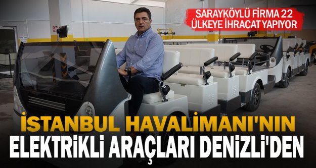 İstanbul Havalimanı'nın elektrikli araçları Denizli'den