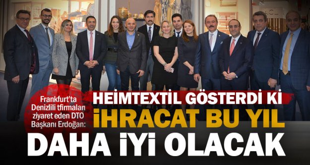 DTO Başkanı Erdoğan: Heimtextil'de Denizli'nin şaheser niteliğindeki eserlerine ilgi büyük