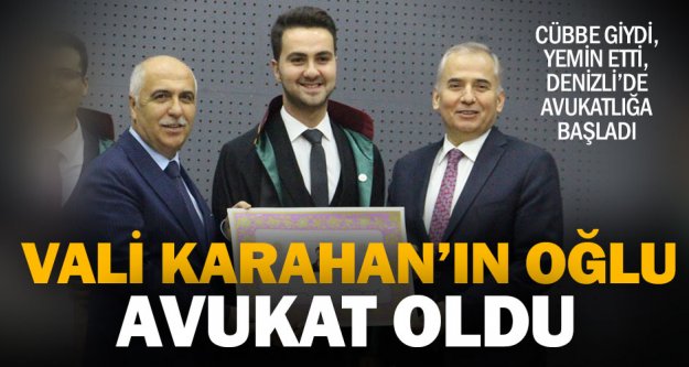 Vali Karahan'ın oğlu avukatlık cübbesi giydi