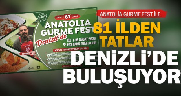 Anatolia Gurme Fest Denizli'de 81 ilden tatları buluşturuyor