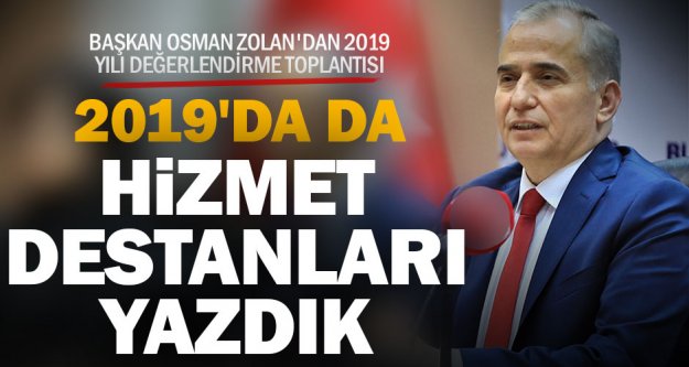 Başkan Osman Zolan'dan 2019 yılı değerlendirme toplantısı