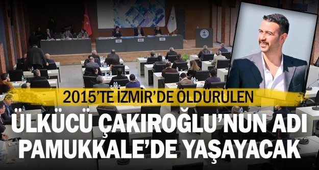 Fırat Yılmaz Çakıroğlu'nun ismi Pamukkale'de parka verildi