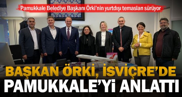 Pamukkale Belediye Başkanı Örki'nin yurtdışı temasları sürüyor