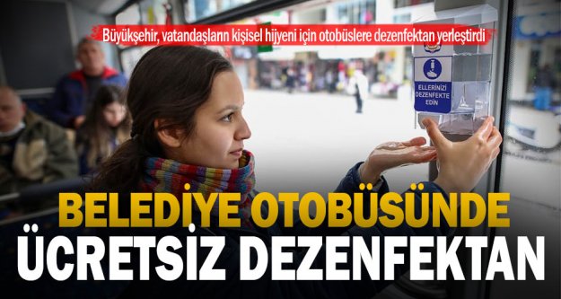 Büyükşehir otobüslerine vatandaşlar için dezenfektan yerleştirildi