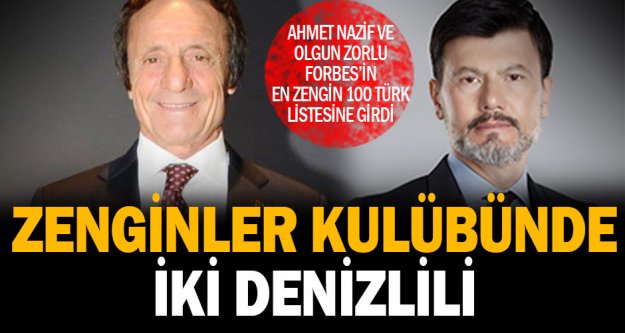 Forbes'in ‘En Zengin 100 Türk' listesine Denizli'den iki isim girdi
