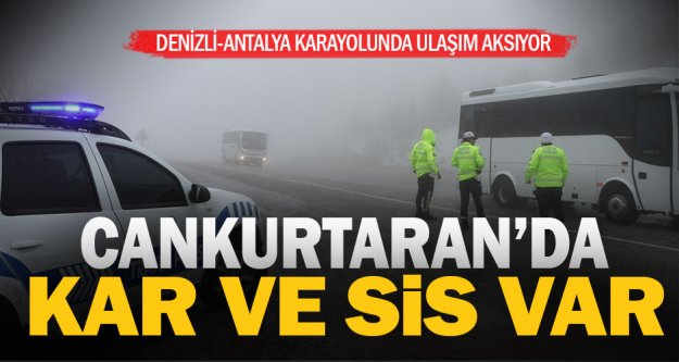 Kar ve sis Denizli-Antalya kara yolunda ulaşımı aksatıyor
