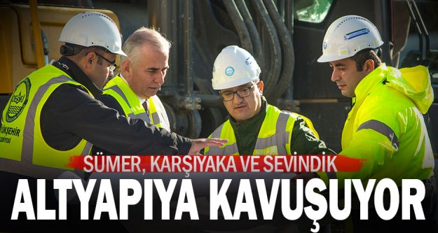 Sümer, Karşıyaka ve Sevindik'te altyapı çalışmaları başladı