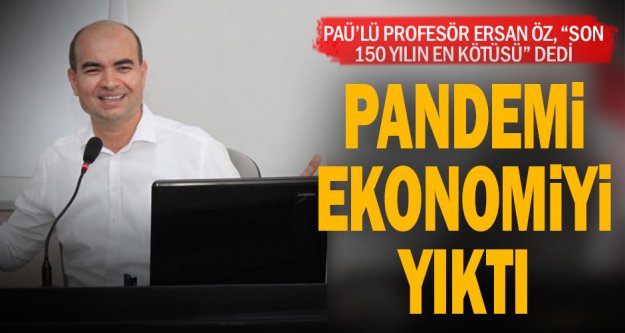 PAÜ Maliye Bölüm Başkanı Prof. Dr. Öz'den pandemi sonrası ekonomi değerlendirmesi
