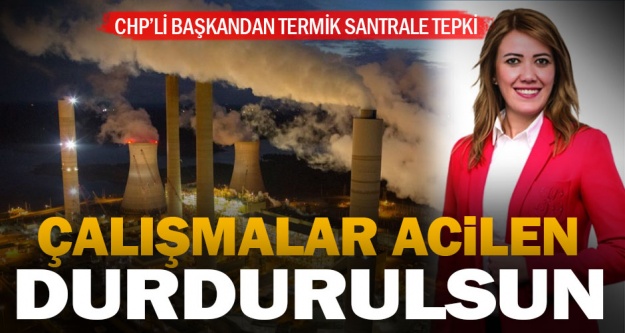 Avdan termik santraline CHP'li Belediye Başkanı Doğan'dan tepki