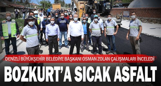 Denizli Büyükşehir Belediye Başkanı Osman Zolan Bozkurt'ta asfalt çalışmalarını inceledi