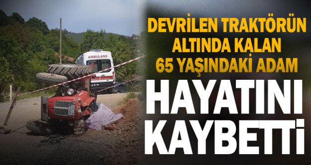 Denizli'de devrilen traktörün altında kalan sürücü öldü