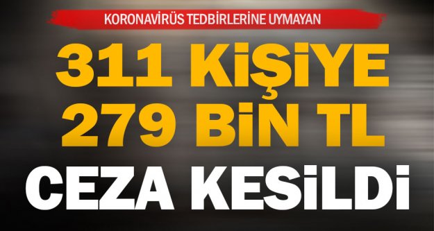 Denizli'de koronavirüs tedbirlerine uymayan 311 kişiye ceza