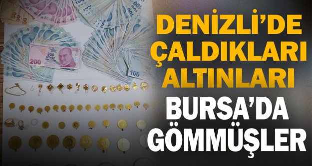 Dolandırdıkları 250 bin TL'lik altını Bursa'da toprağa gömmüşler