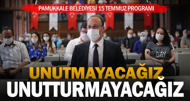 Pamukkale Belediyesi 15 Temmuz'u unutmadı