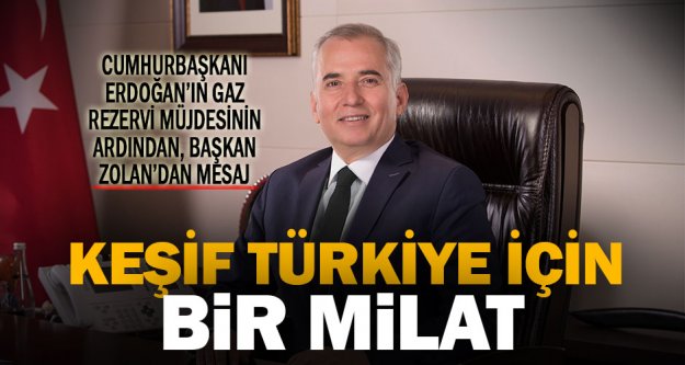 Başkan Zolan 'Türkiye için bir milat'