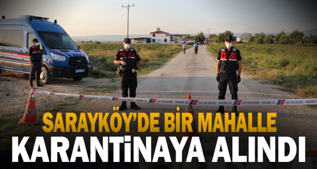 Sarayköy'de bir mahalle karantinaya alındı