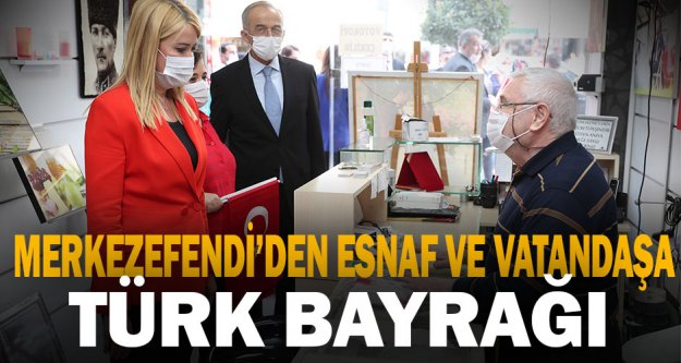Merkezefendi Belediyesi'nden esnaf ve vatandaşa Türk Bayrağı