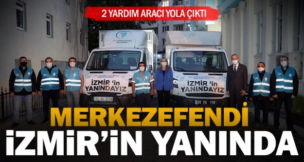 Merkezefendi Belediyesi'nden İzmir'e 2 yardım aracı