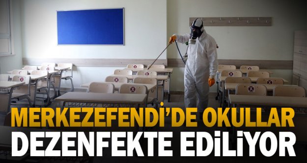 Merkezefendi'de okullar dezenfekte ediliyor