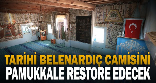 Tarihi Belenardıç Camisini Pamukkale Belediyesi restore edecek